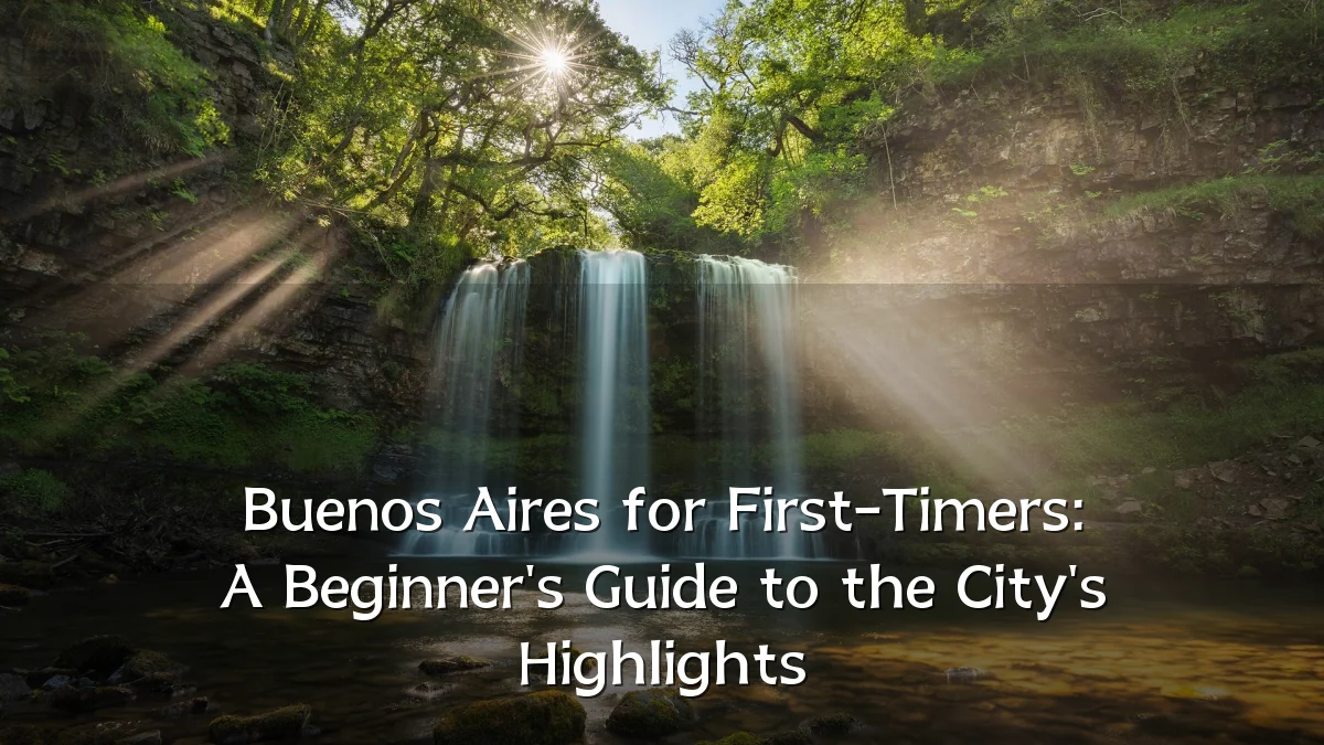 Buenos Aires for First-Timers: A Beginner's Guide to the City's Highlights