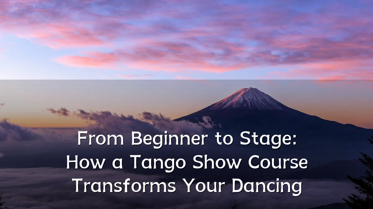 From Beginner to Stage: How a Tango Show Course Transforms Your Dancing