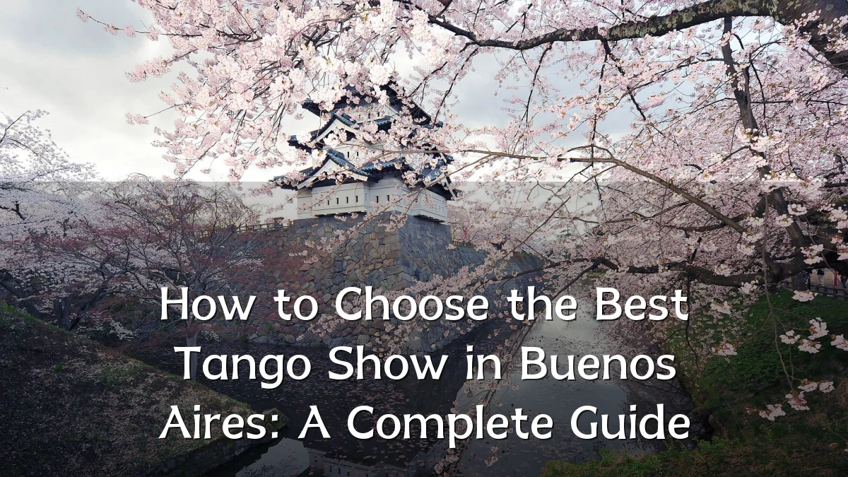 How to Choose the Best Tango Show in Buenos Aires: A Complete Guide