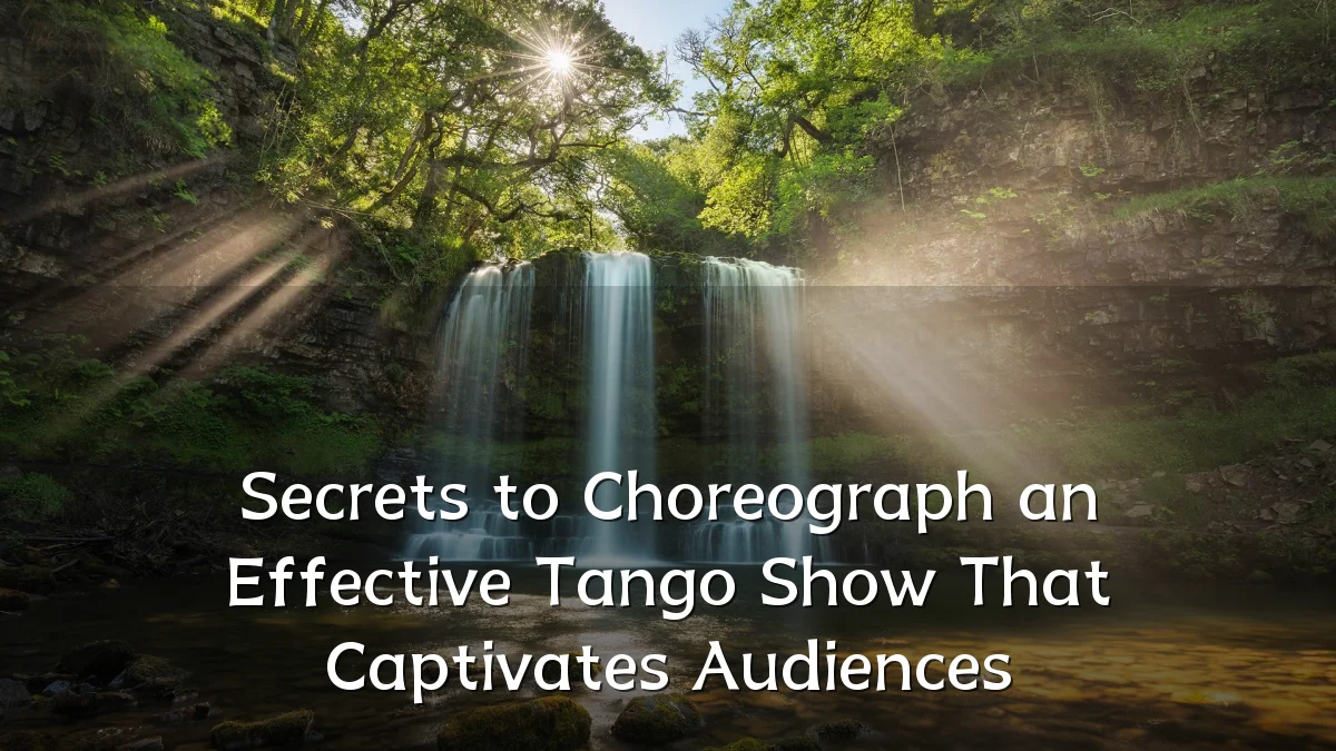 Secrets to Choreograph an Effective Tango Show That Captivates Audiences