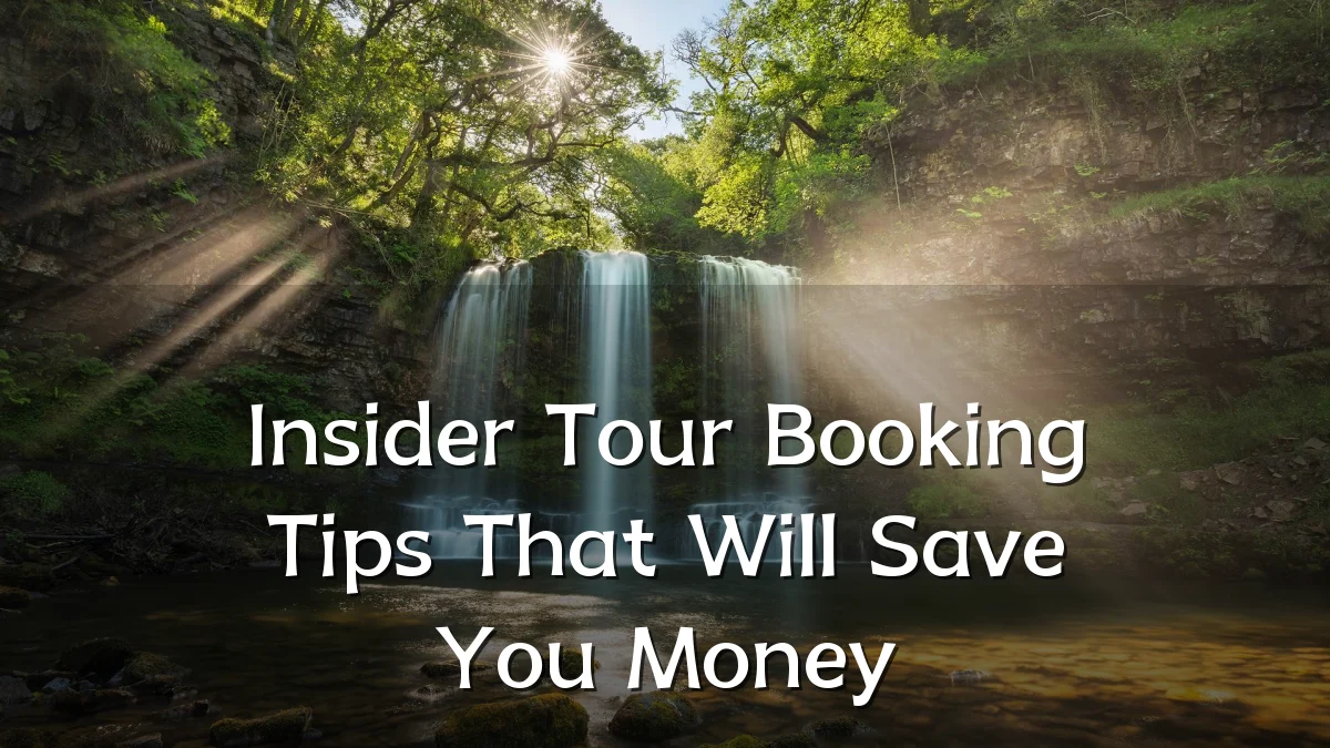 Insider Tour Booking Tips That Will Save You Money