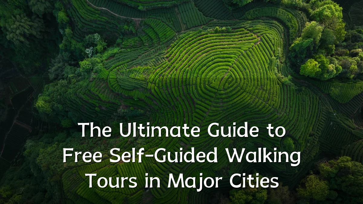 The Ultimate Guide to Free Self-Guided Walking Tours in Major Cities