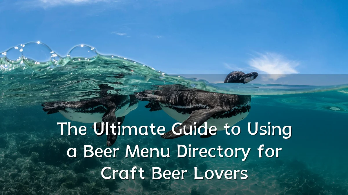 The Ultimate Guide to Using a Beer Menu Directory for Craft Beer Lovers