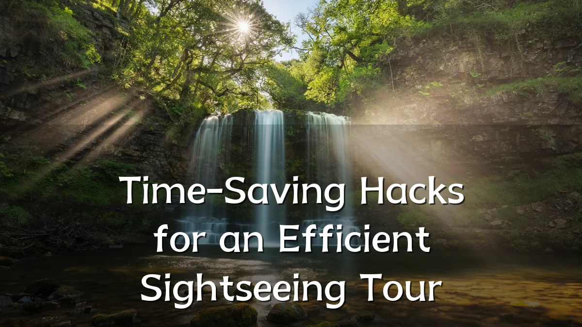 Time-Saving Hacks for an Efficient Sightseeing Tour