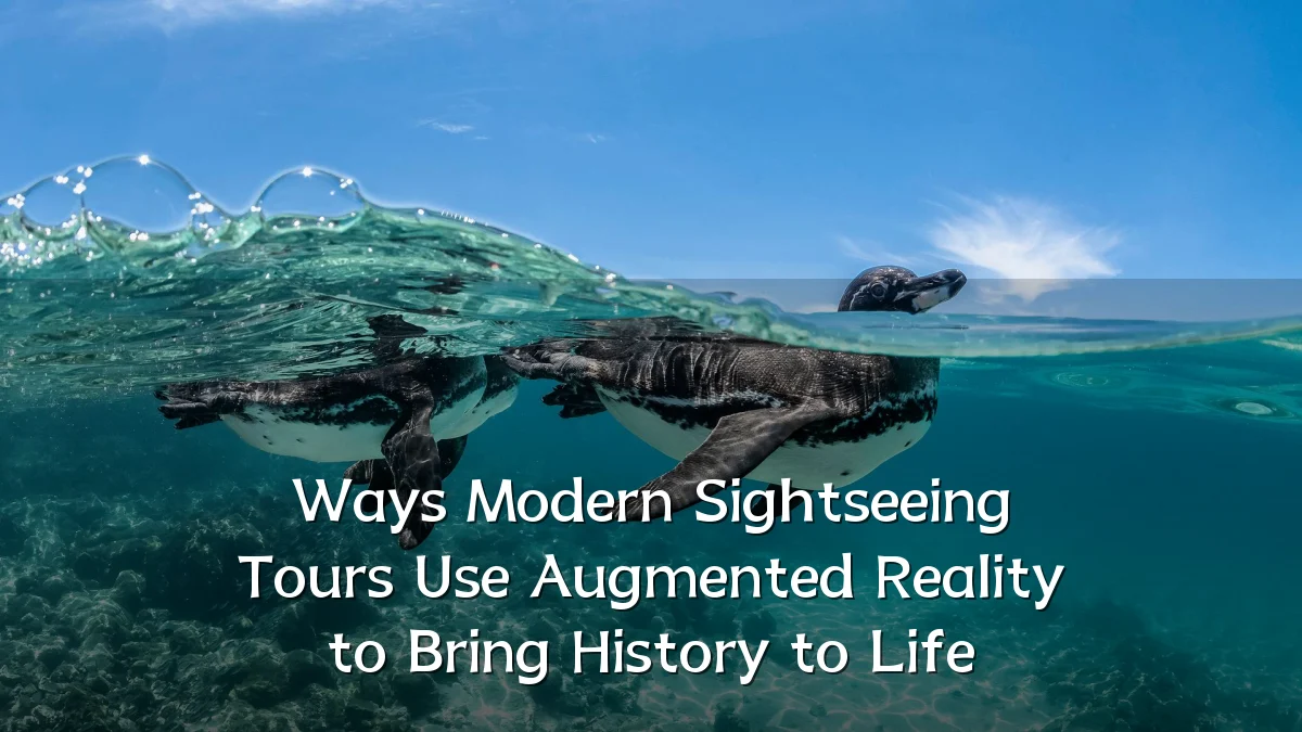 Ways Modern Sightseeing Tours Use Augmented Reality to Bring History to Life